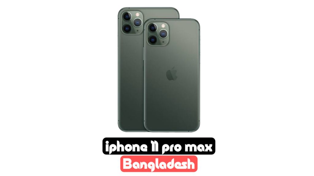 iphone 11 pro max price in bangladesh 2023