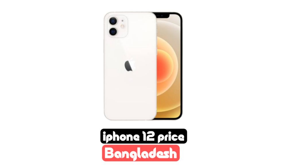 iphone 12 price in bangladesh 2023