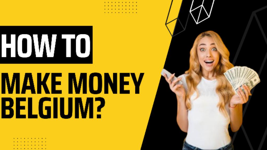 how to make money online in belgium