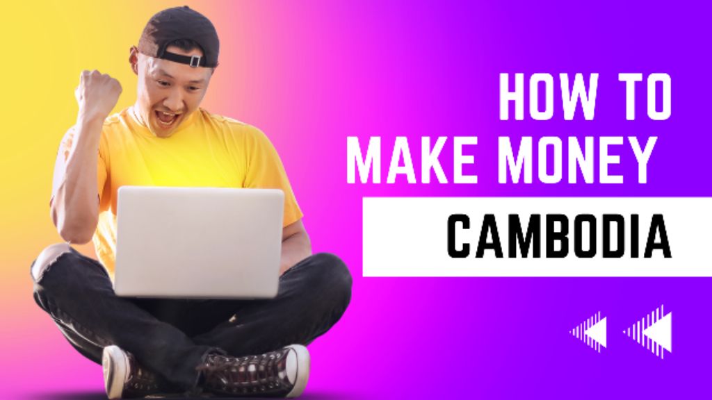 how to make money online in cambodia