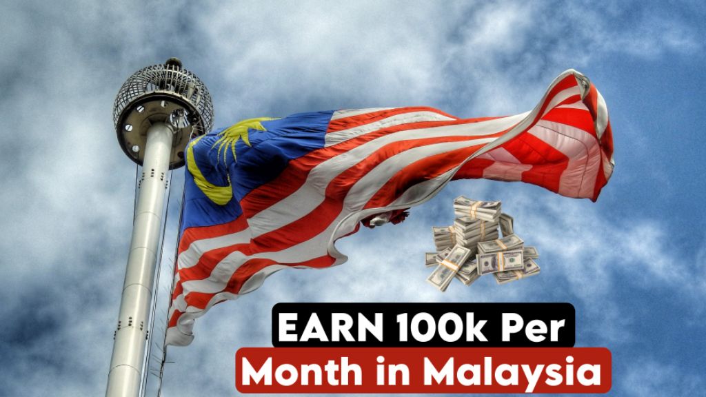 How to earn 100k per month in Malaysia