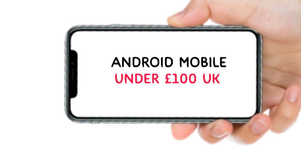 best android phone under £100 uk 2024