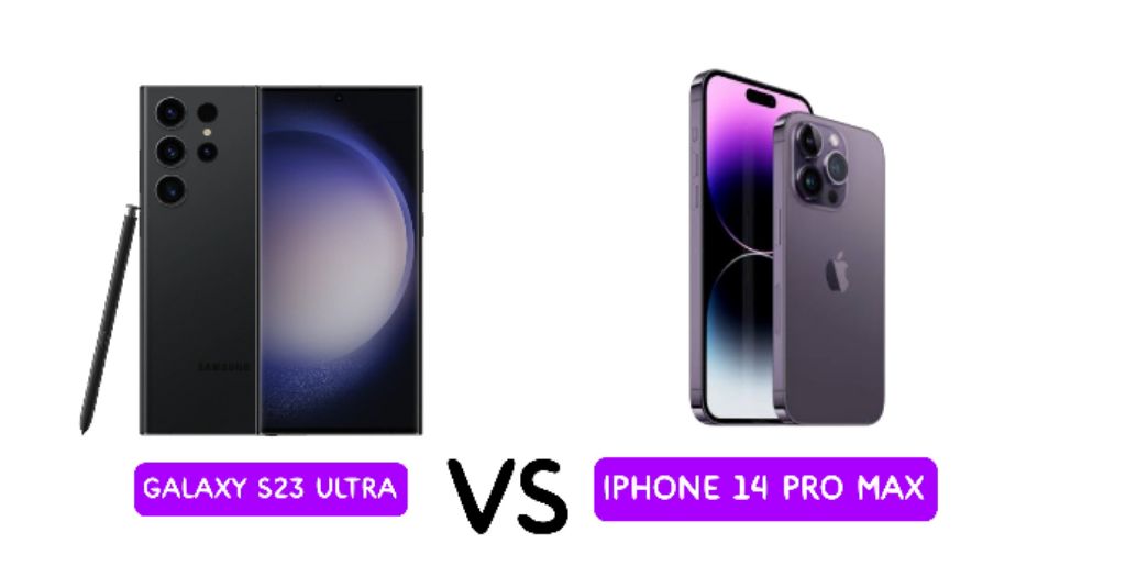 samsung galaxy s23 ultra vs iphone 14 pro max